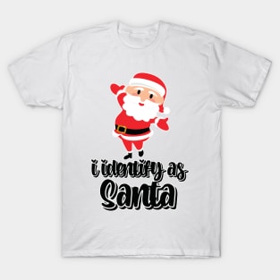 I Identify As Santa Funny Christmas Pajamas For Dad X Mas T-Shirt